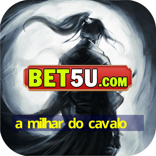 a milhar do cavalo